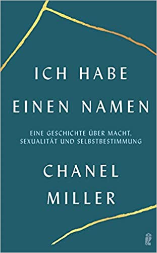CHANEL MILLER – ICH HABE EINEN NAMEN – Eine Geschichte über Macht, Sexualität und Selbstbestimmung